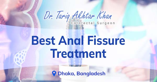 Best Anal Fissure treatment in Bangladesh