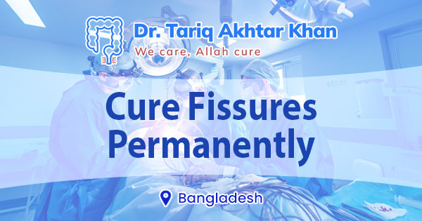 How to cure fissures permanently in Bangladesh?