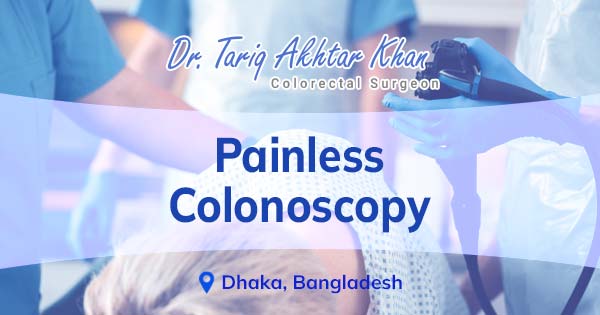 Painless Colonoscopy in Bangladesh
